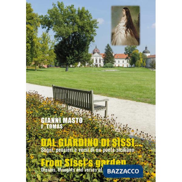 Dal giardino di Sissi... Sogni, pensieri e versi di un poeta siciliano-From Sissi's garden... Dreams, thoughts and verses of a s