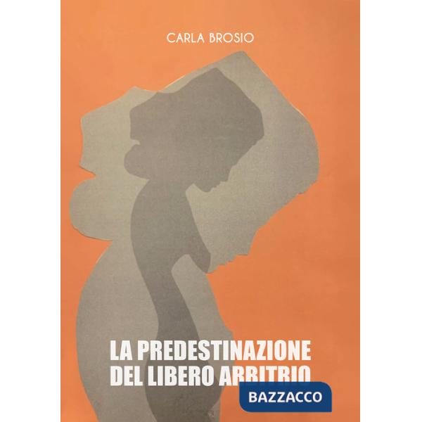 Predestinazione del libero arbitrio (La)