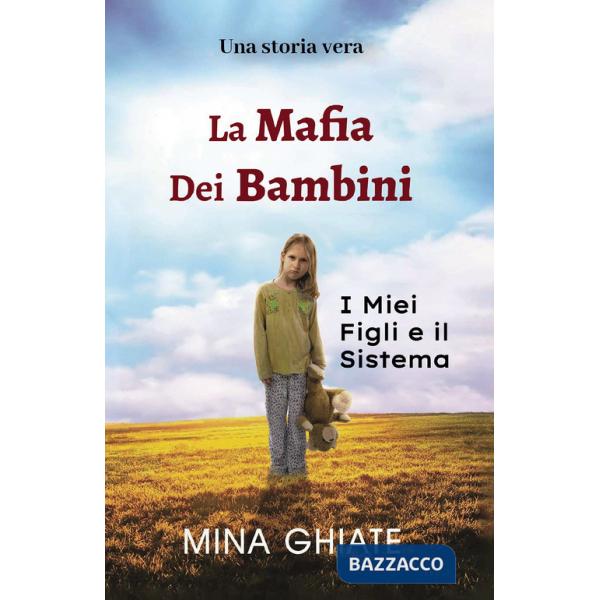 Mafia dei bambini. I miei figli e il sistema (La)