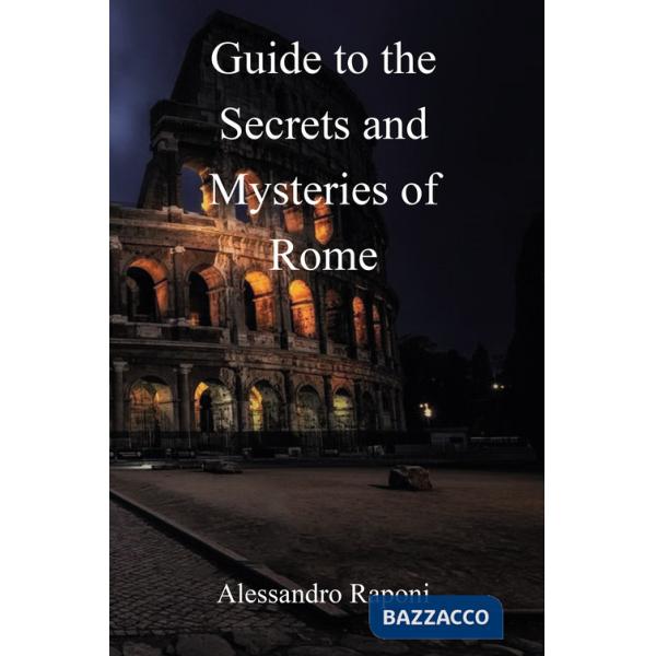 Guide to the secrets and mysteries of Rome