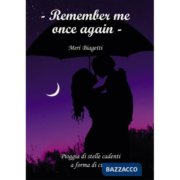 Remember me once again. Pioggia di stelle cadenti a forma di cuore