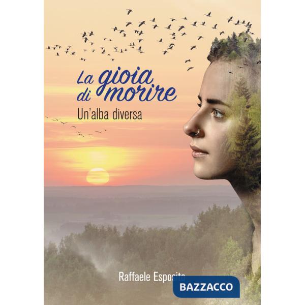 Gioia di morire. Un'alba diversa (La)