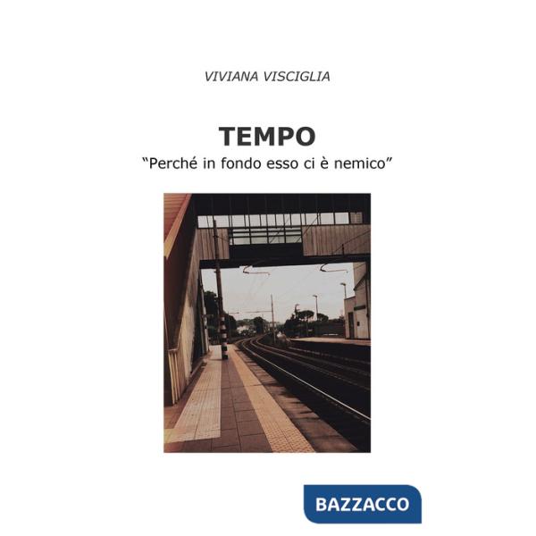 Tempo. «Perché in fondo esso ci è nemico»