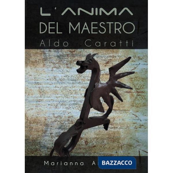 L'Anima del Maestro: Aldo Caratti