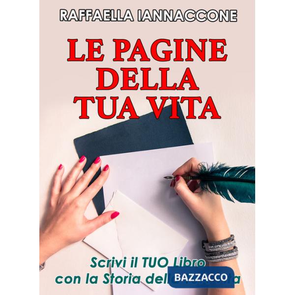 Pagine della tua vita. Scrivi il tuo libro con la storia della tua vita (Le)