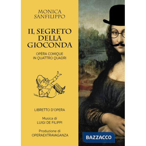 Segreto della Gioconda. Opéra comique in quattro quadri (Il)