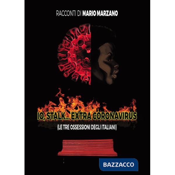 Io stalk extra coronavirus. (Le tre ossessioni degli italiani)