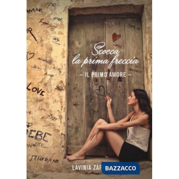 Scocca la prima freccia. Il primo amore