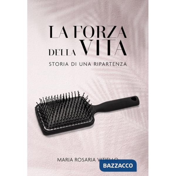 Forza della vita. Storia di una ripartenza (La)