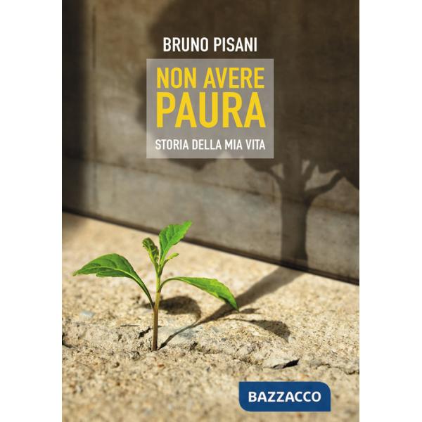 Non avere paura. Storia della mia vita