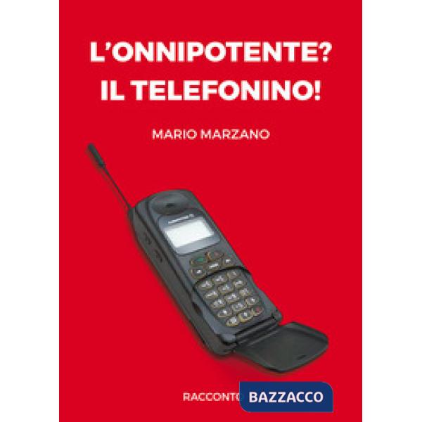 Onnipotente? Il telefonino! (L')
