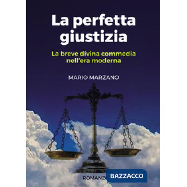 Perfetta giustizia. La breve divina commedia nell'era moderna (La)