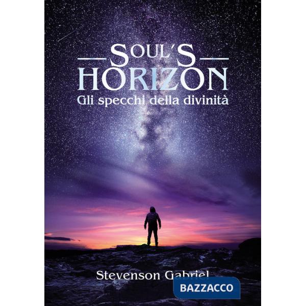 Soul's horizon. Gli specchi della divinità