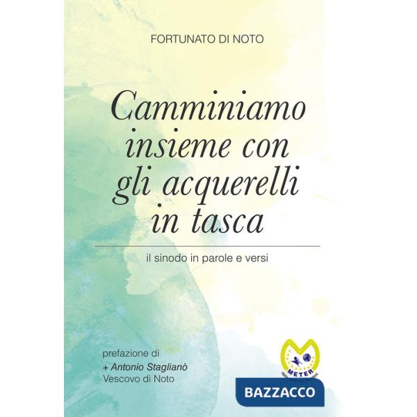 Camminiamo insieme con gli acquerelli in tasca. Il sinodo in parole e versi