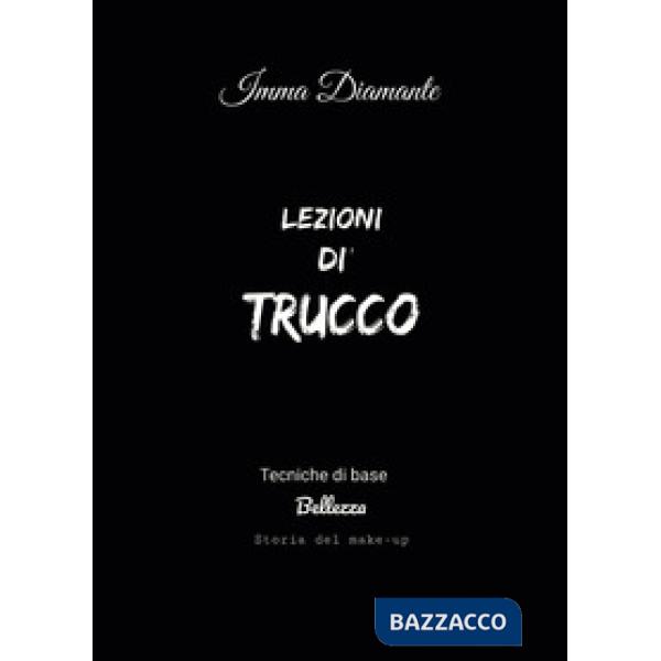 Lezioni di trucco. Tecniche di base, bellezza e storia del make-up