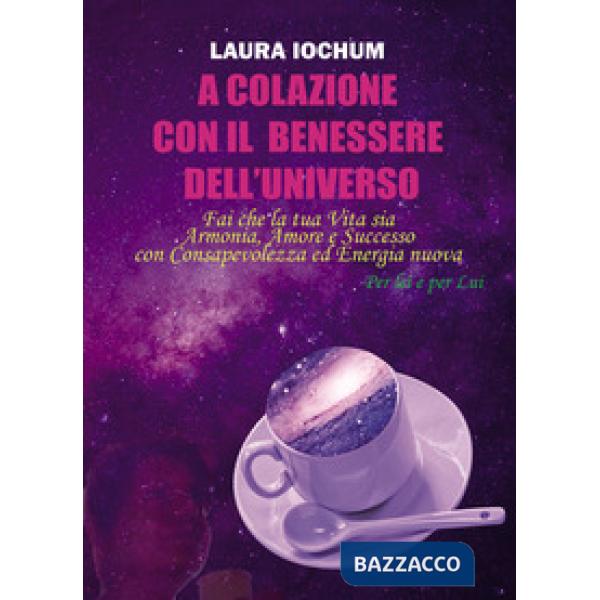 A colazione con il benessere dell'universo. Per lei e per lui