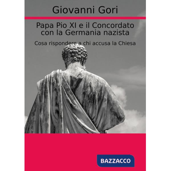 Papa Pio XI e il concordato con la Germania nazista. Cosa rispondere a chi accusa la Chiesa