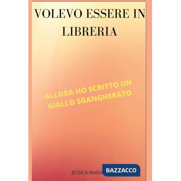Volevo essere in libreria, allora ho scritto un giallo sgangherato