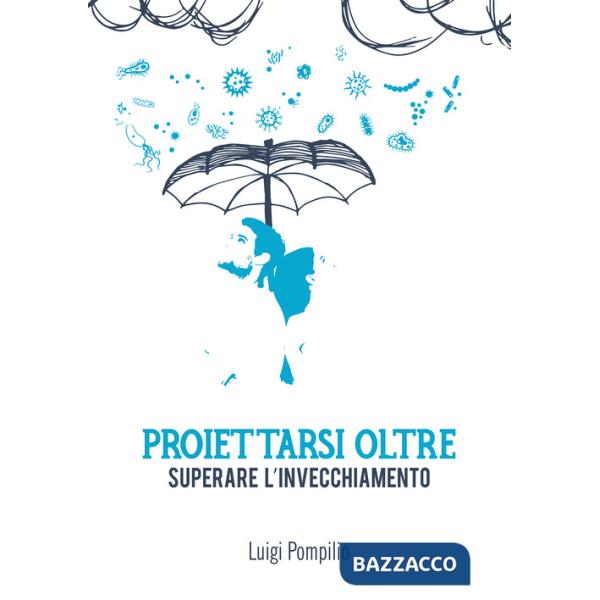 Proiettarsi oltre. Superare l'invecchiamento