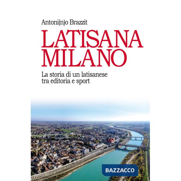 Latisana Milano. La storia di un latisanese tra editoria e sport