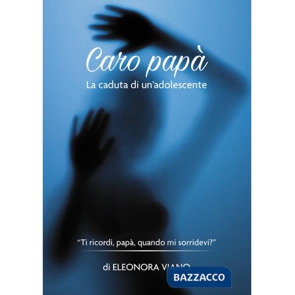 Caro papà. La caduta di un'adolescente