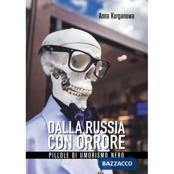 Dalla Russia con orrore. Pillole di umorismo nero