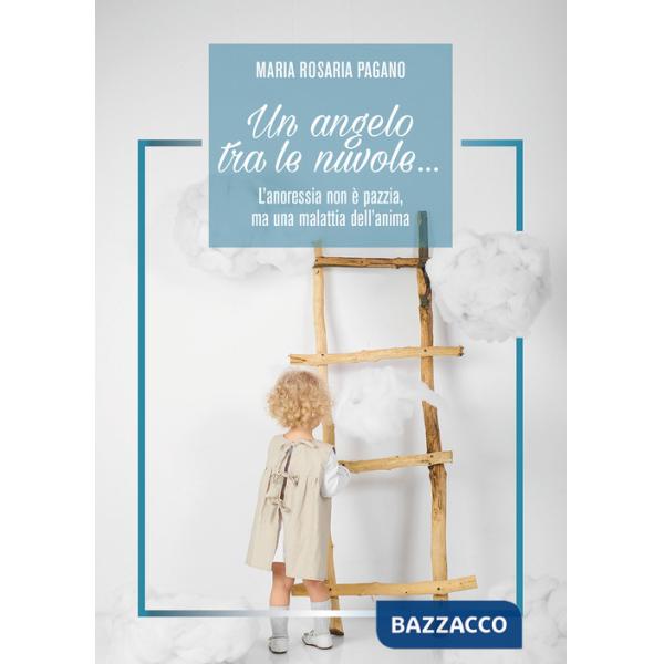 Angelo tra le nuvole... L'anoressia non è pazzia, ma una malattia dell'anima (Un)