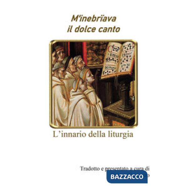 M'inebriava il dolce canto. L'innario della liturgia