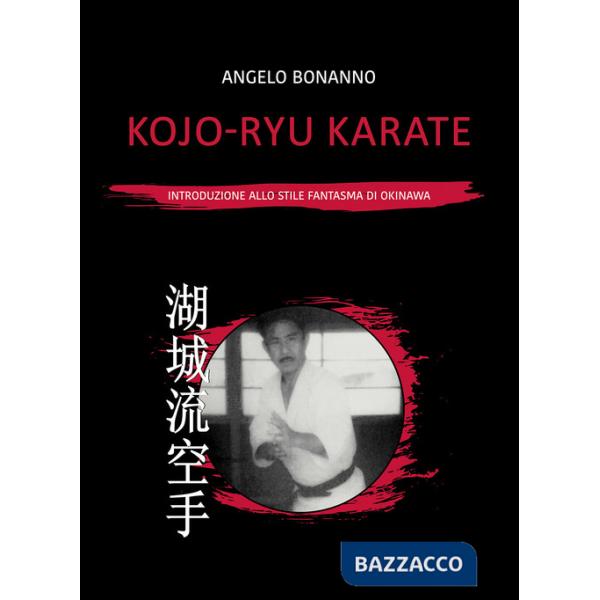 Kojo-ryu Karate. Introduzione allo stile fantasma di Okinawa