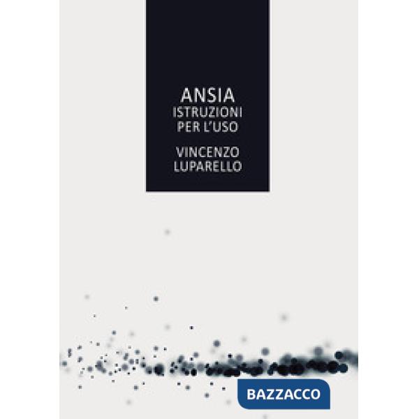 Ansia. Istruzioni per l'uso