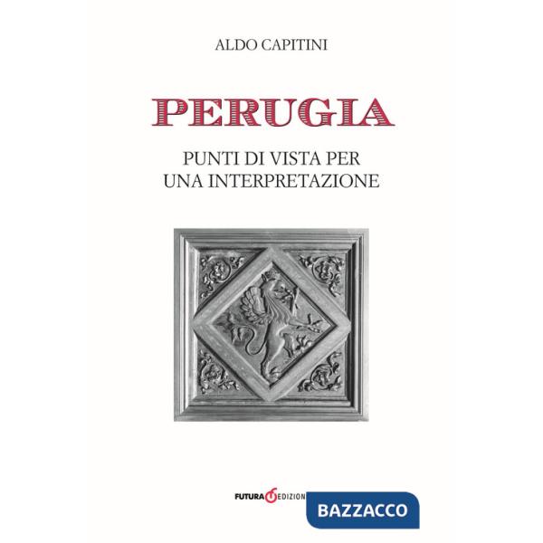 Perugia. Punti di vista per una interpretazione