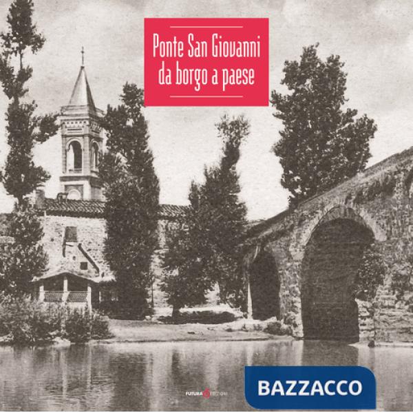 Ponte San Giovanni. Da borgo a paese