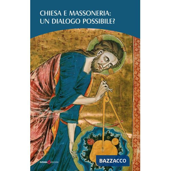 Chiesa e massoneria: un dialogo possibile? Atti del Convegno (Gubbio, 19 ottobre 2018)