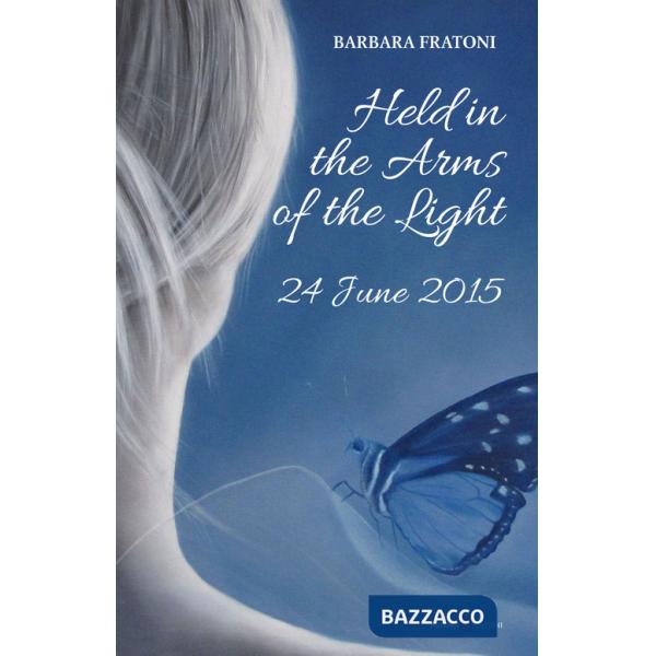 Held in the arms of the light. 24 June 2015