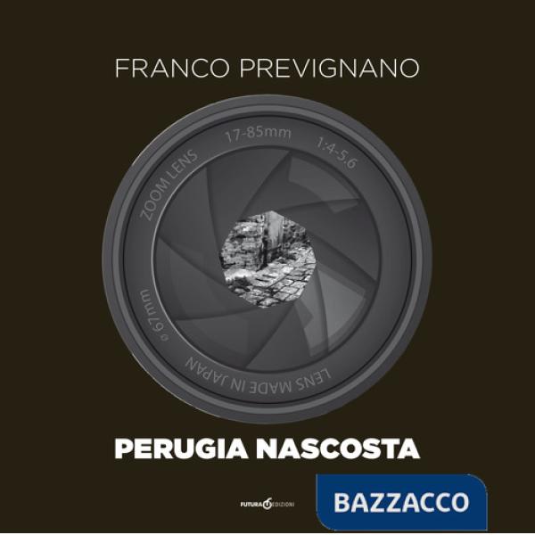 Perugia nascosta. Ediz. illustrata