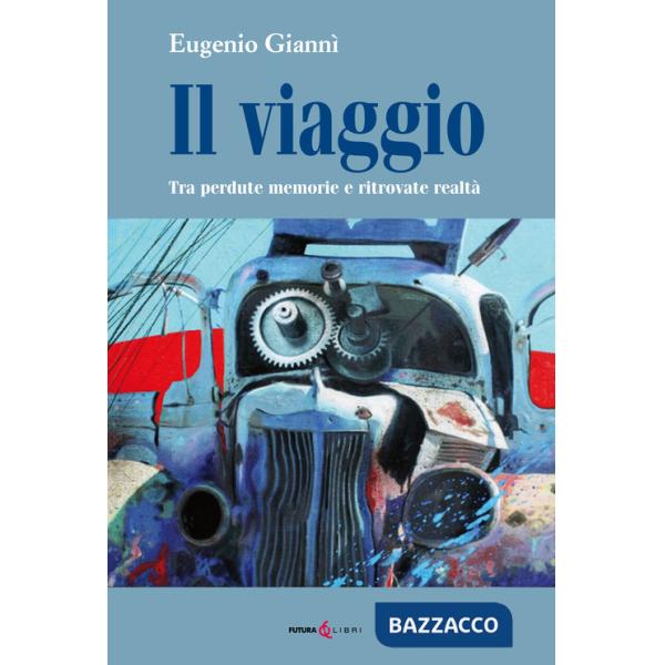 Viaggio. Tra perdute memorie e ritrovate realtà (Il)