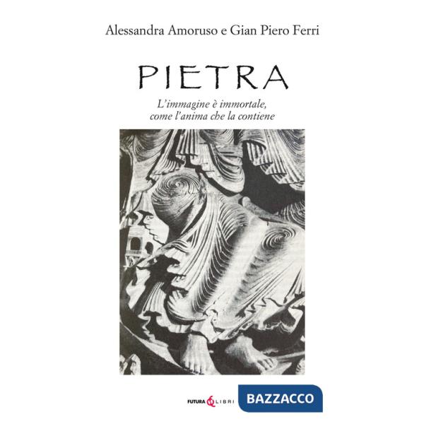 Pietra. L'immagine è immortale, come l'anima che la contiene