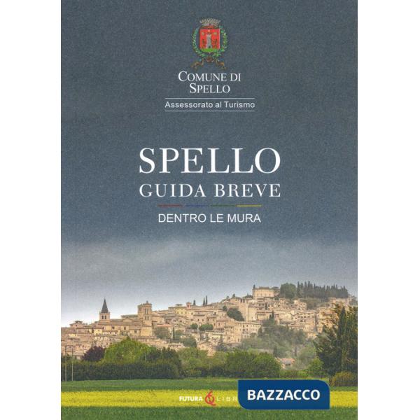 Spello. Guida breve. Dentro le mura