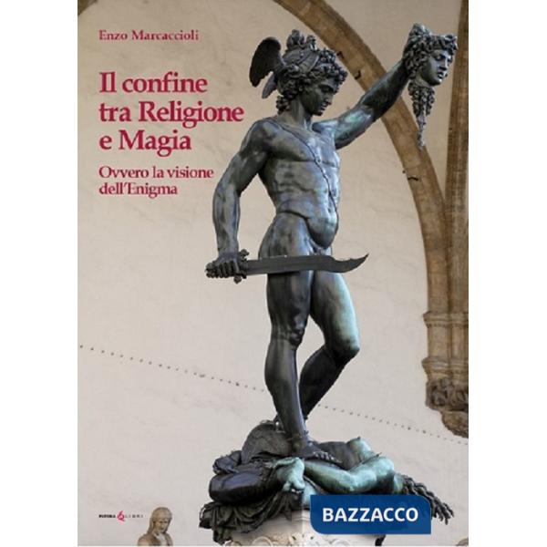 Confine tra religione e magia. Ovvero la visione dell'enigma (Il)