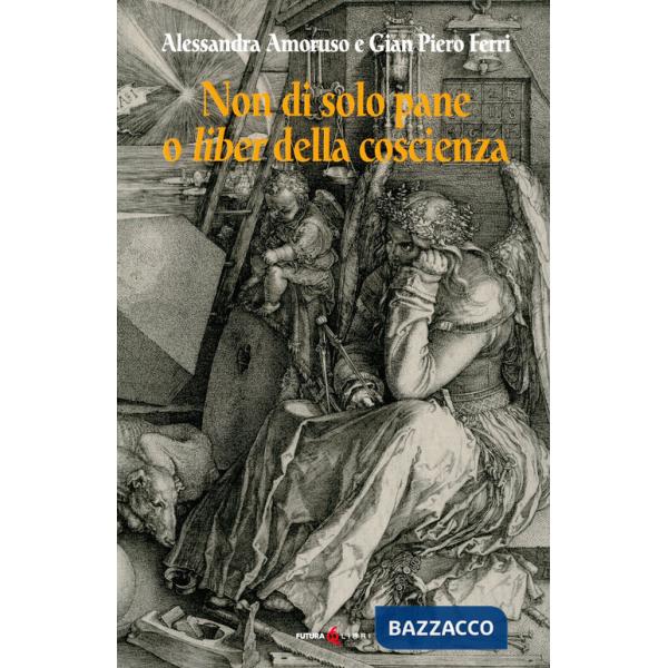 Non di solo pane o liber della coscienza