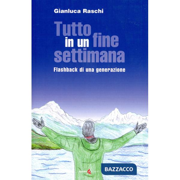 Tutto in un fine settimana. Flashback di una generazione