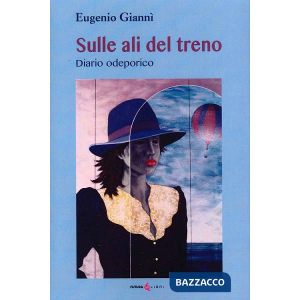 Sulle ali del treno. Diario odeporico