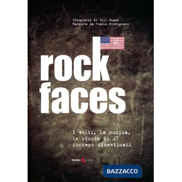 Rock faces. I volti , la musica, le storie di 27 rockers dimenticati