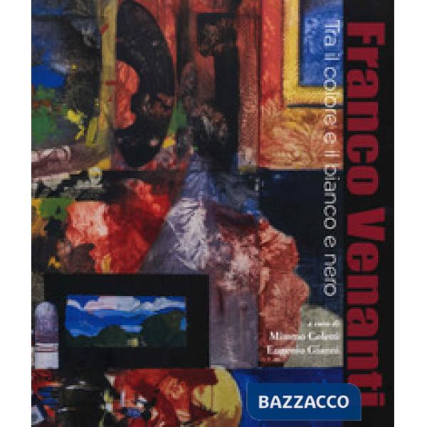 Franco Venanti. Tra il colore e il bianco e nero. Ediz. illustrata