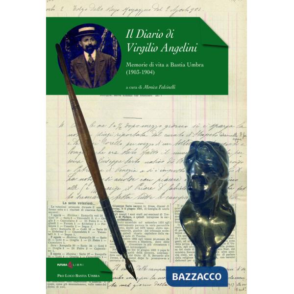 Diario di Virgilio Angelini. Memorie di una vita a Bastia Umbra (1903-1904) (Il)