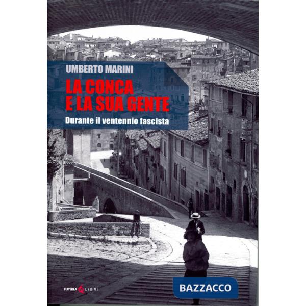 Conca e la sua gente. Durante il ventennio fascista (La)