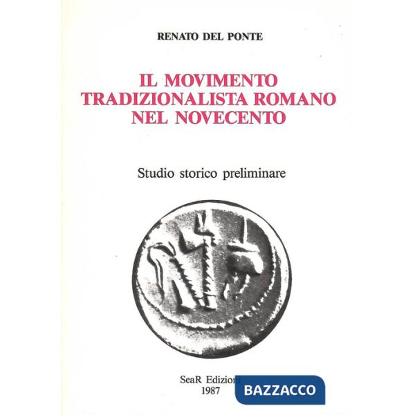 Movimento tradizionalista romano nel Novecento. Studio storico preliminare (Il)