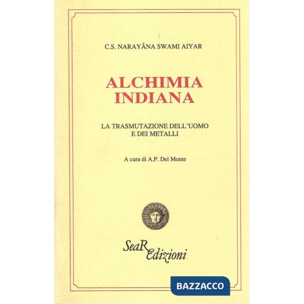 Alchimia indiana. La trasmutazione dell'uomo e dei metalli