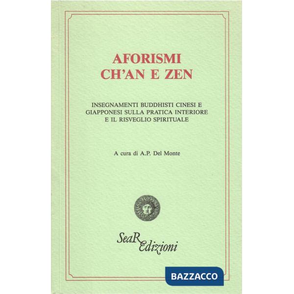 Aforismi ch'an e zen. Insegnamenti buddhisti cinesi e giapponesi sulla pratica interiore e il risveglio spirituale