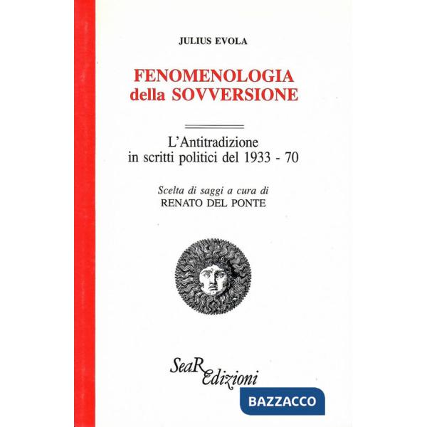 Fenomenologia della sovversione. L'Antitradizione in scritti politici del 1933-70